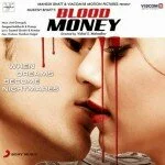 Blood Money (2012) Hindi Mp3 Songs Free Download, Blood Money Movie Audio Songs, Blood Money Movie Audio Songs Free Download